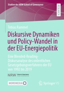 Diskursive Dynamiken und Policy-Wandel in der EU-Energiepolitik : Eine Blended-Reading-Diskursanalyse des ordentlichen Gesetzgebungsverfahrens der EU von 1992 bis 2019