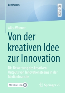 Von der kreativen Idee zur Innovation : Die Bewertung des kreativen Outputs von Innovationsteams in der Medienbranche