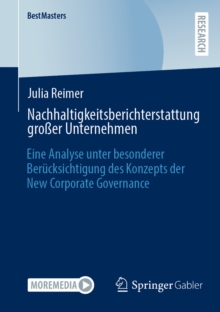 Nachhaltigkeitsberichterstattung groer Unternehmen : Eine Analyse unter besonderer Berucksichtigung des Konzepts der New Corporate Governance