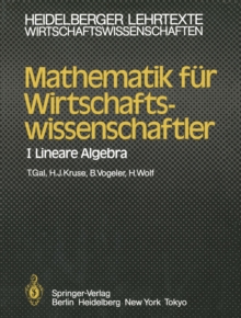 Mathematik fur Wirtschaftswissenschaftler : I Lineare Algebra
