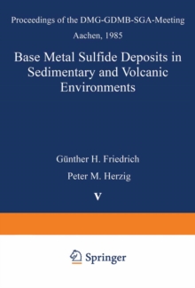 Base Metal Sulfide Deposits in Sedimentary and Volcanic Environments : Proceedings of the DMG-GDMB-SGA-Meeting Aachen, 1985
