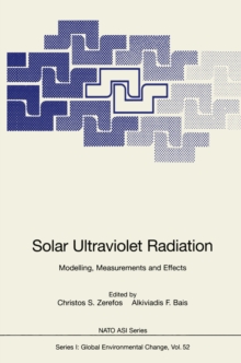 Solar Ultraviolet Radiation : Modelling, Measurements and Effects