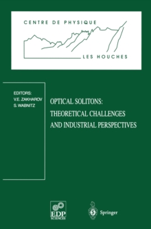 Optical Solitons: Theoretical Challenges and Industrial Perspectives : Les Houches Workshop, September 28 - October 2, 1998