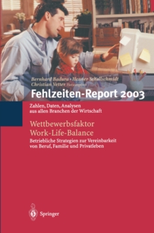 Fehlzeiten-Report 2003 : Wettbewerbsfaktor Work-Life-Balance: Zahlen, Daten, Analysen aus allen Branchen der Wirtschaft