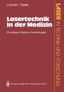 Lasertechnik in der Medizin : Grundlagen*Systeme*Anwendungen