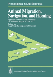 Animal Migration, Navigation, and Homing : Symposium Held at the University of Tubingen August 17-20, 1977