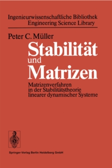 Stabilitat und Matrizen : Matrizenverfahren in der Stabilitatstheorie linearer dynamischer Systeme