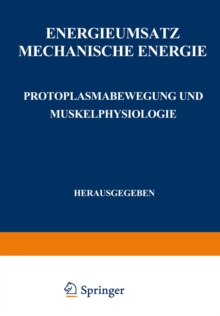 Energieumsatz : Erster Teil: Mechanische Energie. Protoplasmabewegung und Muskelphysiologie