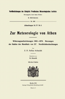 Zur Meteorologie von Athen : Witterungsaufzeichnungen 1863-1879; Messungen d. Radien d. Mondhalo von 22(deg); Nordlichtbeobachtungen