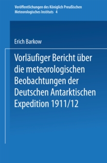 Vorlaufiger Bericht uber die meteorologischen Beobachtungen der Deutschen Antarktischen Expedition 1911/12