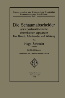 Die Schaumabscheider als Konstruktionsteile chemischer Apparate : Ihre Bauart, Arbeitsweise und Wirkung