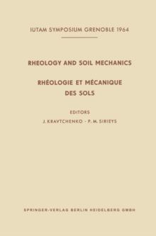 Rheology and Soil Mechanics / Rheologie et Mecanique des Sols : Symposium Grenoble, April 1-8, 1964 / Symposium Grenoble, 1er-8 Avril 1964
