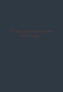 Proceedings of the 9th International Cancer Congress : Tokyo October 1966 Congress Lectures and Official Speeches