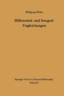 Differential- und Integral-Ungleichungen : und ihre Anwendung bei Abschatzungs- und Eindeutigkeitsproblemen
