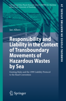 Responsibility and Liability in the Context of Transboundary Movements of Hazardous Wastes by Sea : Existing Rules and the 1999 Liability Protocol to the Basel Convention