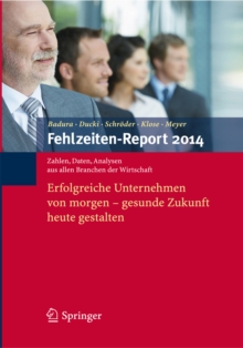 Fehlzeiten-Report 2014 : Erfolgreiche Unternehmen von morgen - gesunde Zukunft heute gestalten