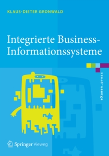 Integrierte Business-Informationssysteme : ERP, SCM, CRM, BI, Big Data Analytics - Prozesssimulation, Rollenspiel, Serious Gaming