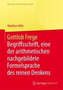 Gottlob Frege : Begriffsschrift, eine der arithmetischen nachgebildete Formelsprache des reinen Denkens