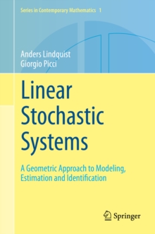 Linear Stochastic Systems : A Geometric Approach to Modeling, Estimation and Identification