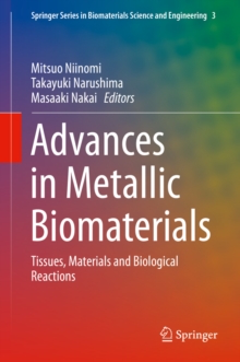 Advances in Metallic Biomaterials : Tissues, Materials and Biological Reactions