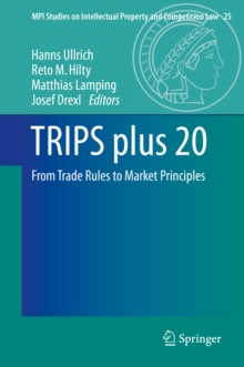 TRIPS plus 20 : From Trade Rules to Market Principles