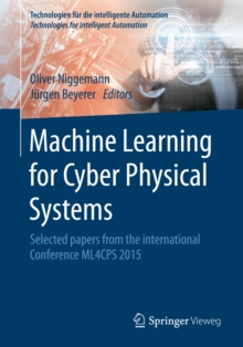 Machine Learning for Cyber Physical Systems : Selected papers from the International Conference ML4CPS 2015