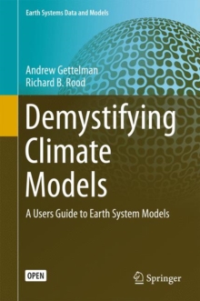 Demystifying Climate Models : A Users Guide to Earth System Models