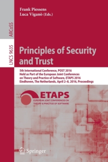 Principles of Security and Trust : 5th International Conference, POST 2016, Held as Part of the European Joint Conferences on Theory and Practice of Software, ETAPS 2016, Eindhoven, The Netherlands, A