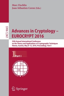 Advances in Cryptology – EUROCRYPT 2016 : 35th Annual International Conference on the Theory and Applications of Cryptographic Techniques, Vienna, Austria, May 8-12, 2016, Proceedings, Part I
