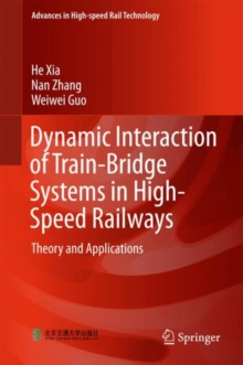 Dynamic Interaction of Train-Bridge Systems in High-Speed Railways : Theory and Applications