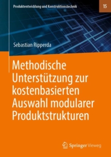 Methodische Unterstutzung zur kostenbasierten Auswahl modularer Produktstrukturen