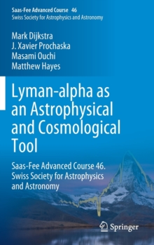 Lyman-alpha as an Astrophysical and Cosmological Tool : Saas-Fee Advanced Course 46. Swiss Society for Astrophysics and Astronomy