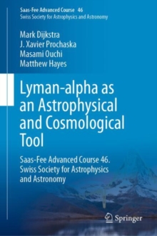 Lyman-alpha as an Astrophysical and Cosmological Tool : Saas-Fee Advanced Course 46. Swiss Society for Astrophysics and Astronomy