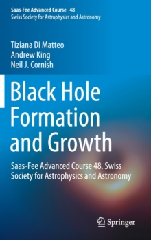 Black Hole Formation and Growth : Saas-Fee Advanced Course 48. Swiss Society for Astrophysics and Astronomy