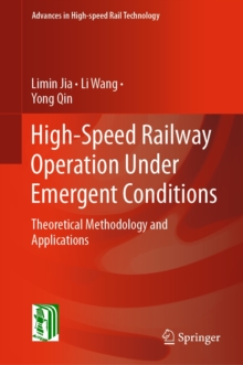 High-Speed Railway Operation Under Emergent Conditions : Theoretical Methodology and Applications