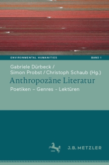 Anthropozane Literatur : Poetiken - Themen - Lekturen