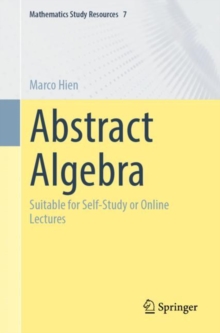 Abstract Algebra : Suitable for Self-Study or Online Lectures