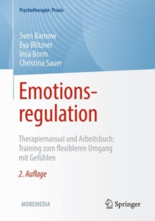Emotionsregulation : Therapiemanual und Arbeitsbuch: Training zum flexibleren Umgang mit Gefuhlen