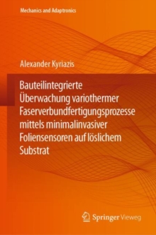 Bauteilintegrierte Uberwachung variothermer Faserverbundfertigungsprozesse mittels minimalinvasiver Foliensensoren auf loslichem Substrat