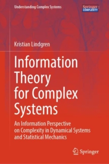 Information Theory for Complex Systems : An Information Perspective on Complexity in Dynamical Systems and Statistical Mechanics