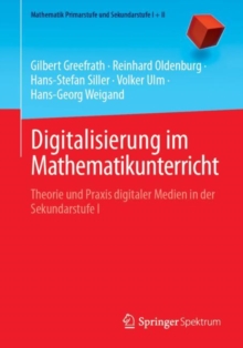 Digitalisierung im Mathematikunterricht : Theorie und Praxis digitaler Medien in der Sekundarstufe I