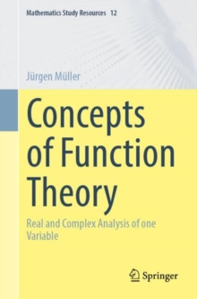 Concepts of Function Theory : Real and Complex Analysis of one Variable