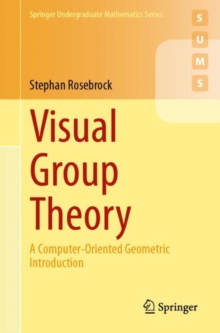 Visual Group Theory : A Computer-Oriented Geometric Introduction