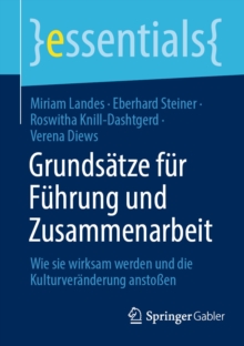 Grundsatze fur Fuhrung und Zusammenarbeit : Wie sie wirksam werden und die Kulturveranderung anstoen