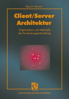 Client/server-Architektur : Organisation und Methodik der Anwendungsentwicklung
