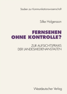 Fernsehen ohne Kontrolle? : Zur Aufsichtspraxis der Landesmedienanstalten in den Bereichen Jugendschutz und Werbung (1985-1992)