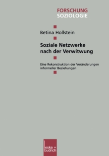 Soziale Netzwerke nach der Verwitwung : Eine Rekonstruktion der Veranderungen informeller Beziehungen