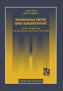 Neuronale Netze und Subjektivitat : Lernen, Bedeutung und die Grenzen der Neuro-Informatik