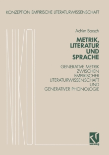 Metrik, Literatur und Sprache : Generative Grammatik zwischen Empirischer Literaturwissenschaft und generativer Phonologie