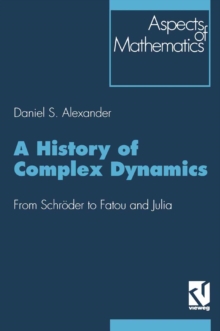 A History of Complex Dynamics : From Schroder to Fatou and Julia